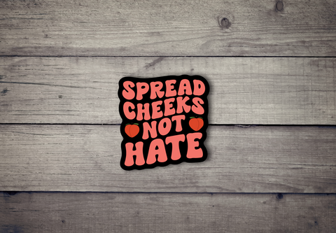 Spread Cheeks not Hate - Sticker