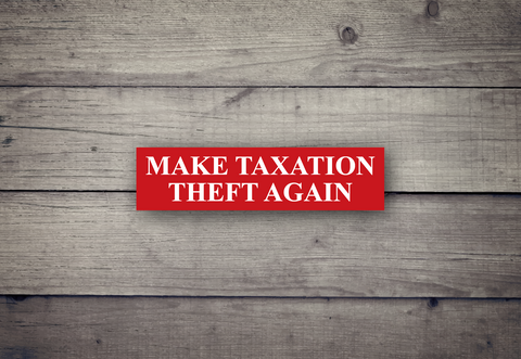 Make Taxation Theft Again - Sticker