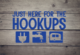 Just Here for the Hookups - Vinyl Decal
