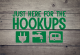 Just Here for the Hookups - Vinyl Decal