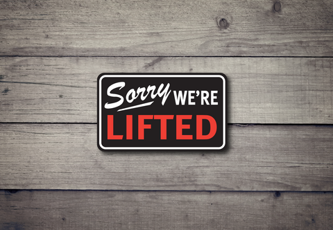 Sorry, We're Lifted - Sticker