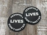 "Pedo Lives Don't Matter" PVC  (bin 97)