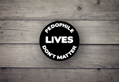 Pedo Lives Don't Matter- Sticker