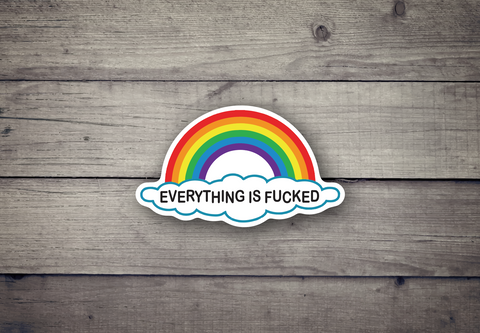 Everything is F'ed - Sticker