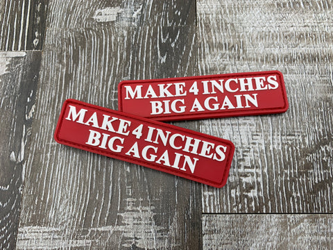 "Make 4 Inches Big Again" PVC Patch (bin 36)